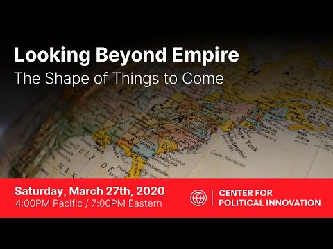 Looking Beyond Empire: The Shape of Things to Come