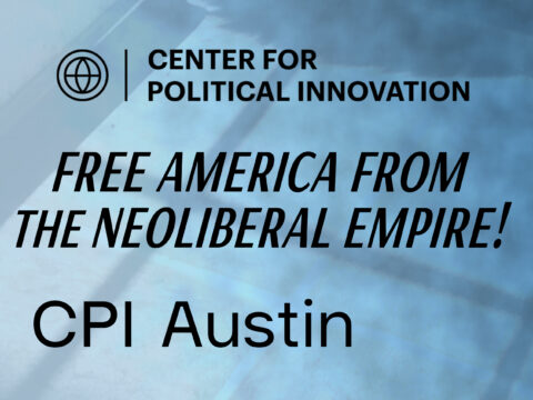 Free America From the Neoliberal Empire! CPI Austin